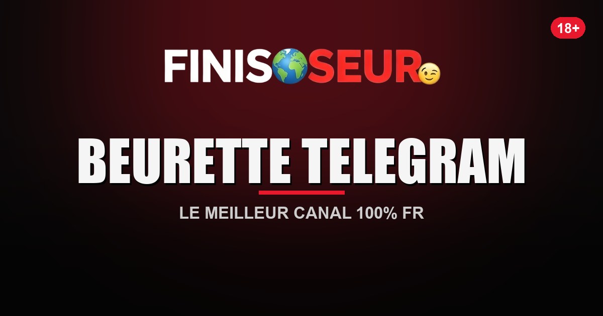 Beurette Telegram — le meilleur canal beurette sur Telegram
